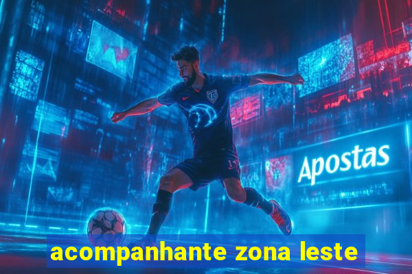 acompanhante zona leste